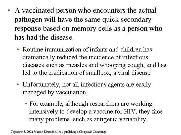  • A vaccinated person who encounters the actual pathogen will have the same