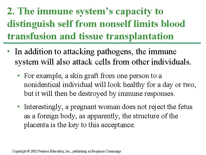 2. The immune system’s capacity to distinguish self from nonself limits blood transfusion and