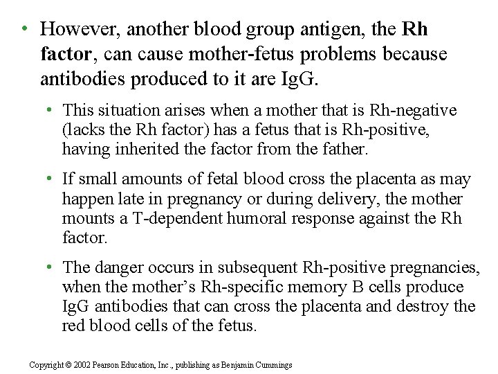  • However, another blood group antigen, the Rh factor, can cause mother-fetus problems