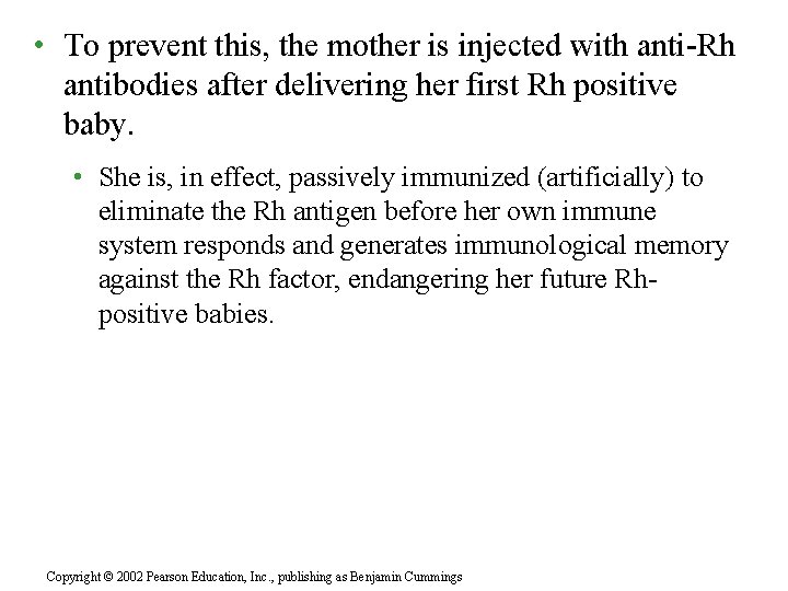  • To prevent this, the mother is injected with anti-Rh antibodies after delivering