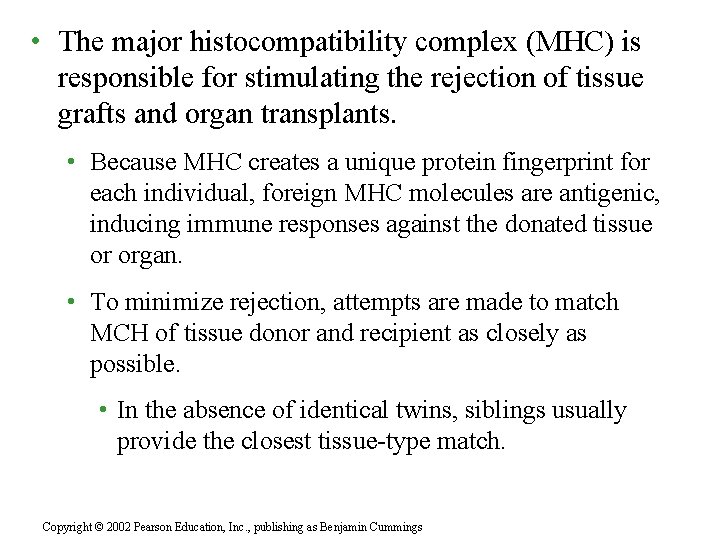  • The major histocompatibility complex (MHC) is responsible for stimulating the rejection of