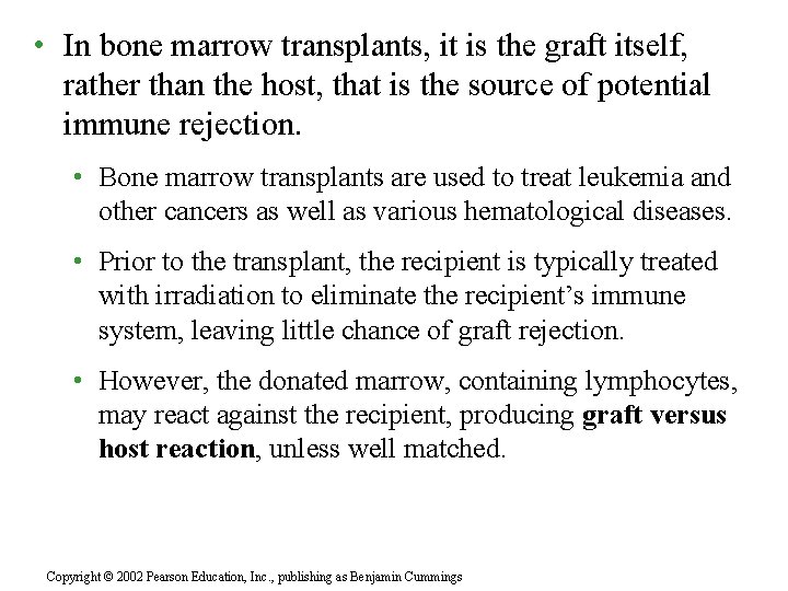  • In bone marrow transplants, it is the graft itself, rather than the