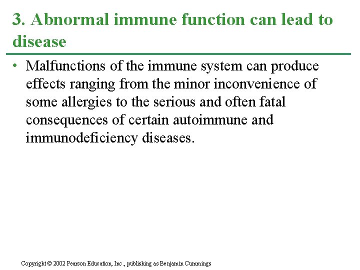 3. Abnormal immune function can lead to disease • Malfunctions of the immune system