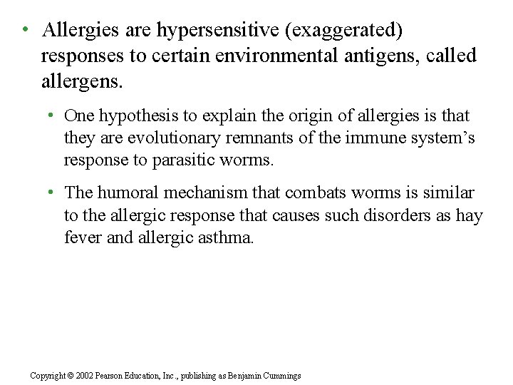 • Allergies are hypersensitive (exaggerated) responses to certain environmental antigens, called allergens. •