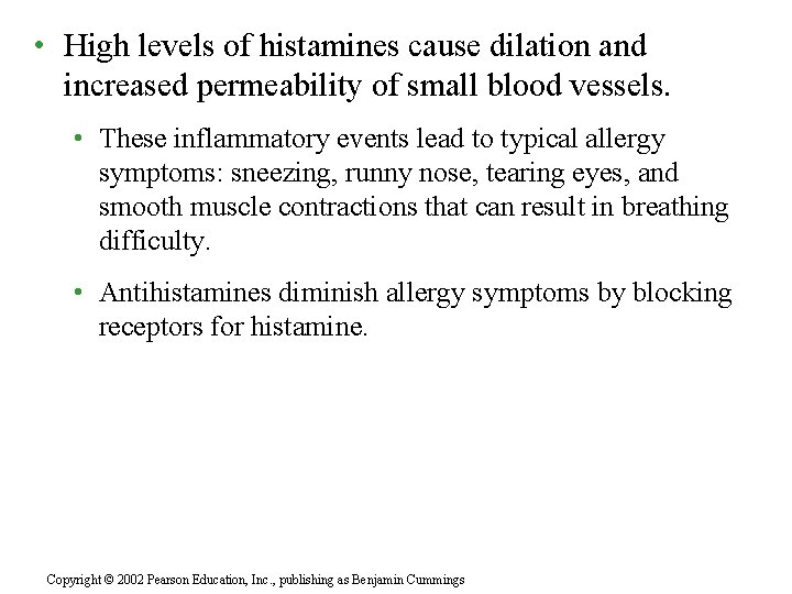  • High levels of histamines cause dilation and increased permeability of small blood