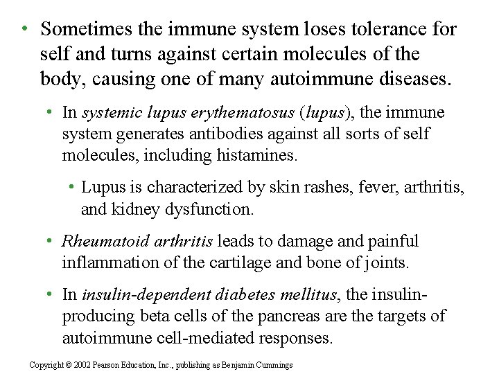  • Sometimes the immune system loses tolerance for self and turns against certain