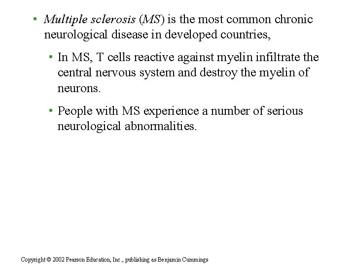  • Multiple sclerosis (MS) is the most common chronic neurological disease in developed