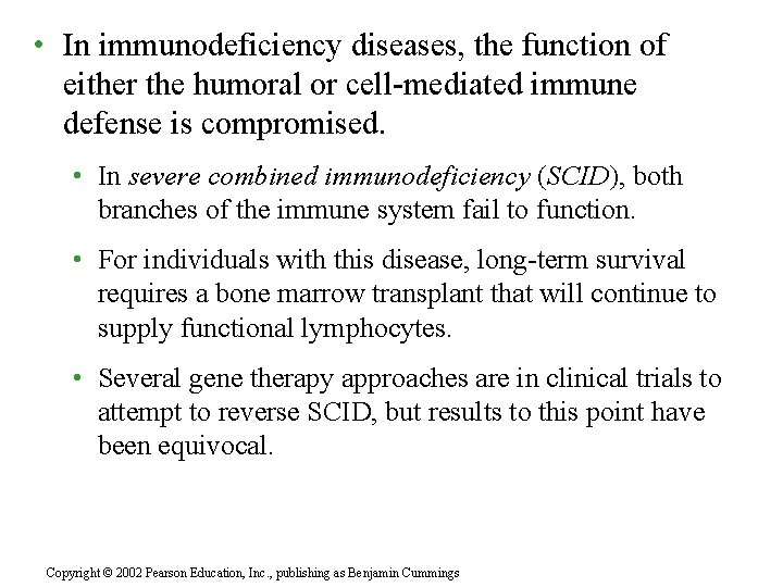  • In immunodeficiency diseases, the function of either the humoral or cell-mediated immune