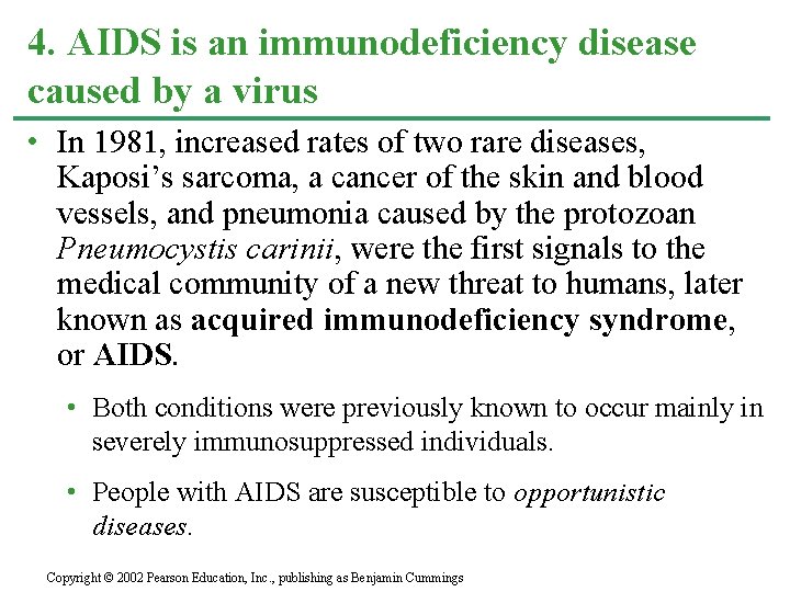 4. AIDS is an immunodeficiency disease caused by a virus • In 1981, increased
