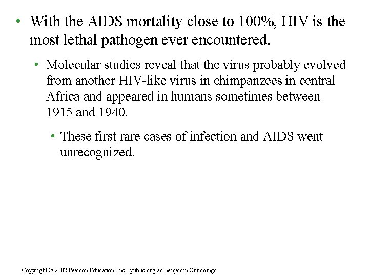  • With the AIDS mortality close to 100%, HIV is the most lethal