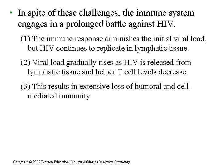  • In spite of these challenges, the immune system engages in a prolonged
