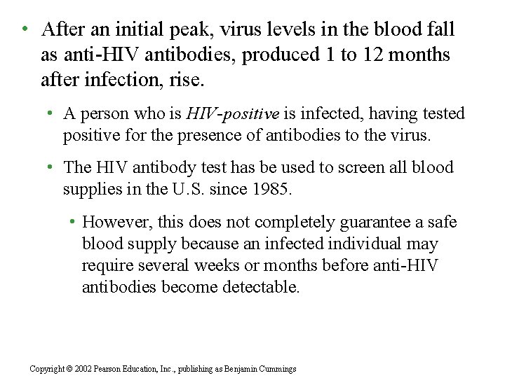  • After an initial peak, virus levels in the blood fall as anti-HIV