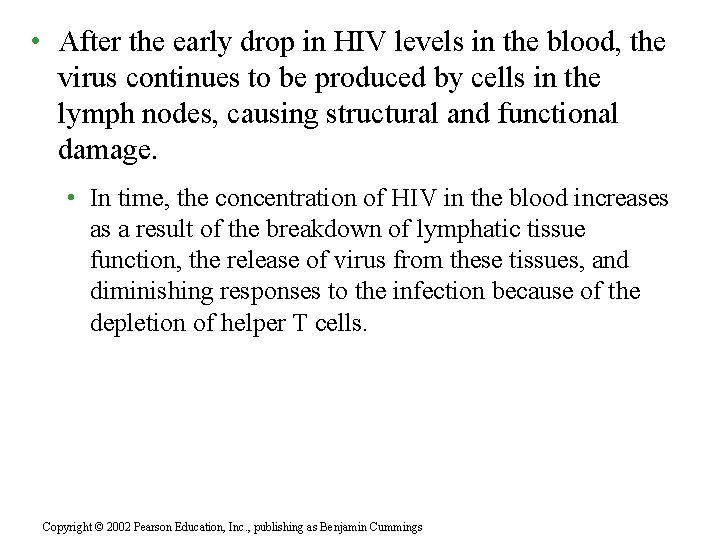  • After the early drop in HIV levels in the blood, the virus