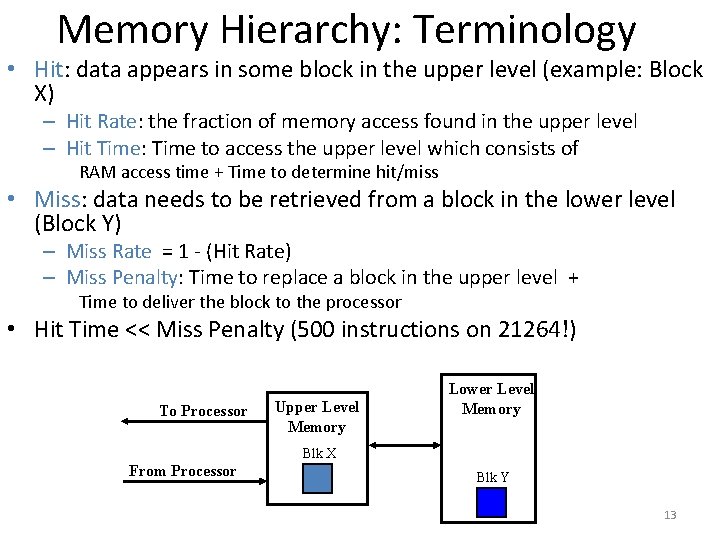 Memory Hierarchy: Terminology • Hit: data appears in some block in the upper level