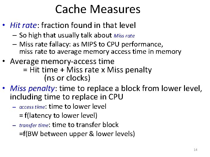 Cache Measures • Hit rate: fraction found in that level – So high that