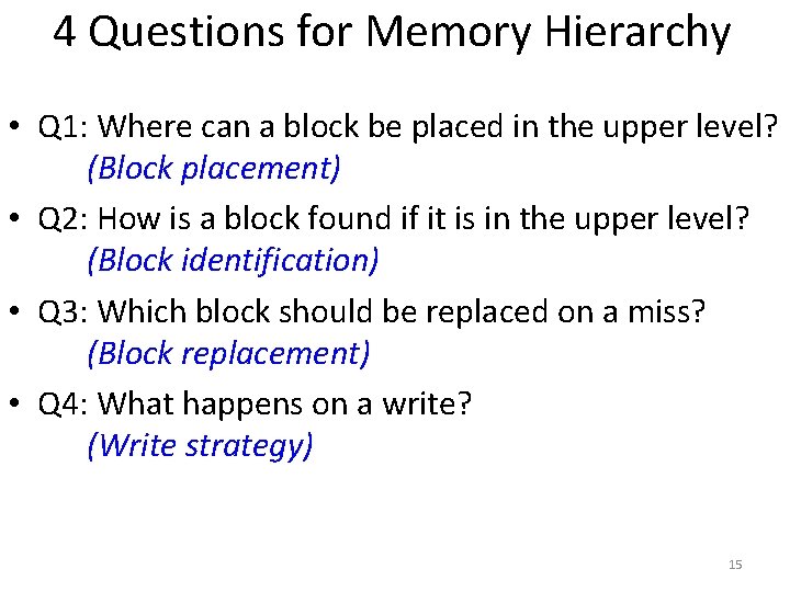 4 Questions for Memory Hierarchy • Q 1: Where can a block be placed