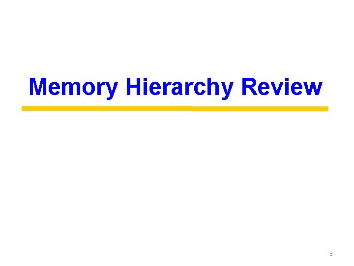 Memory Hierarchy Review 3 