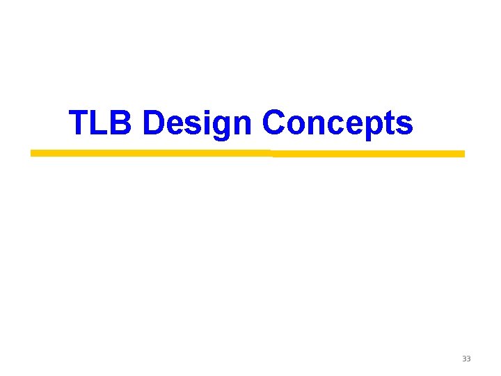 TLB Design Concepts 33 