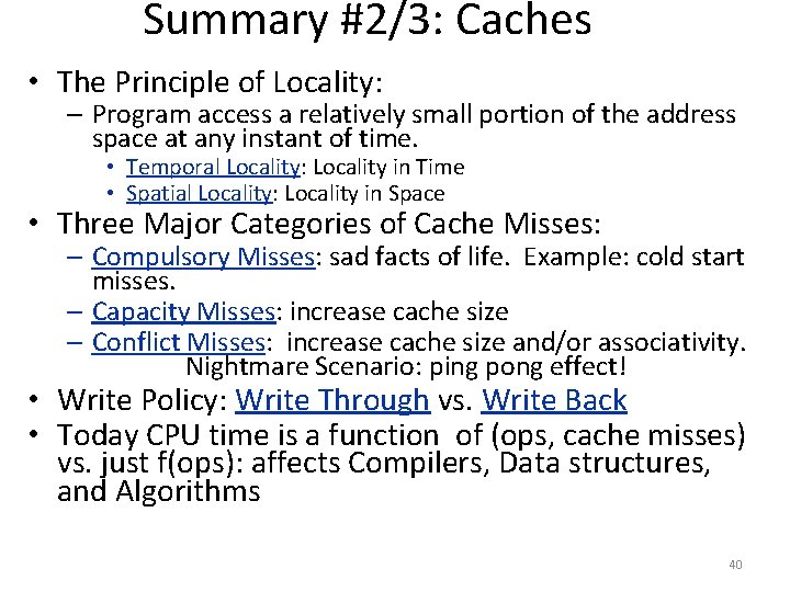 Summary #2/3: Caches • The Principle of Locality: – Program access a relatively small