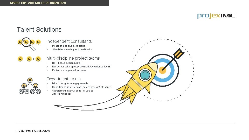 MARKETING AND SALES OPTIMIZATION Talent Solutions Independent consultants • • Direct one-to-one connection Simplified