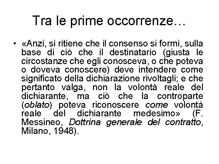 Tra le prime occorrenze… • «Anzi, si ritiene che il consenso si formi, sulla