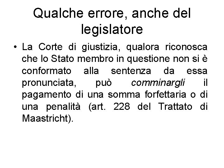 Qualche errore, anche del legislatore • La Corte di giustizia, qualora riconosca che lo