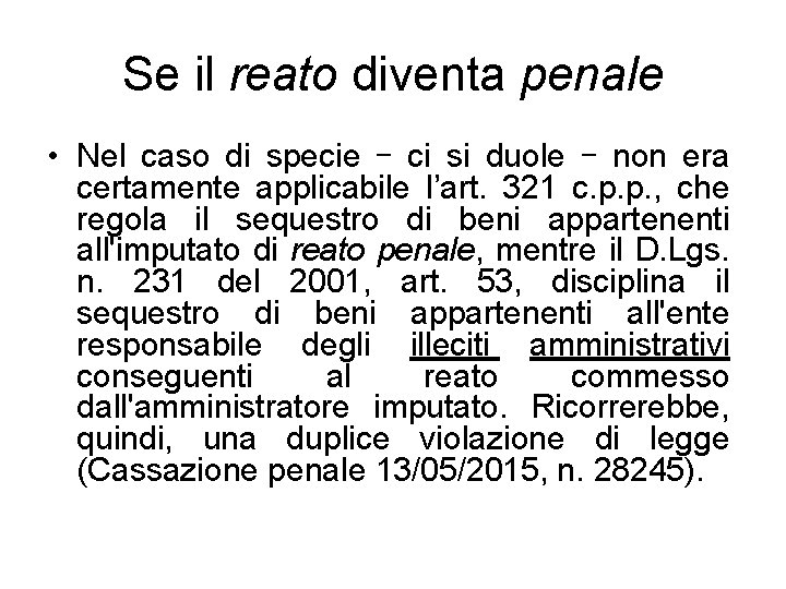 Se il reato diventa penale • Nel caso di specie – ci si duole