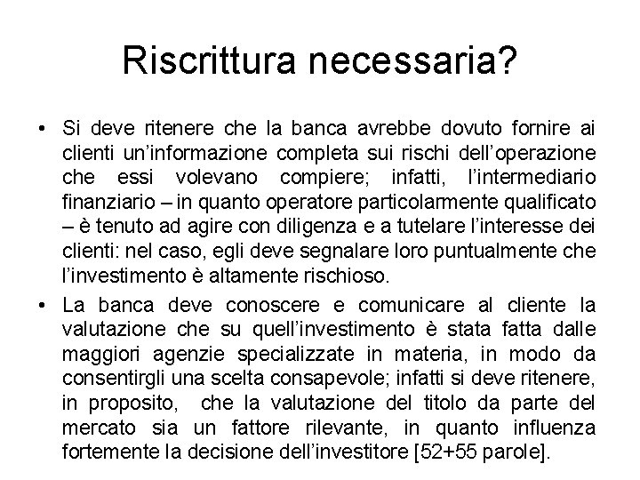 Riscrittura necessaria? • Si deve ritenere che la banca avrebbe dovuto fornire ai clienti