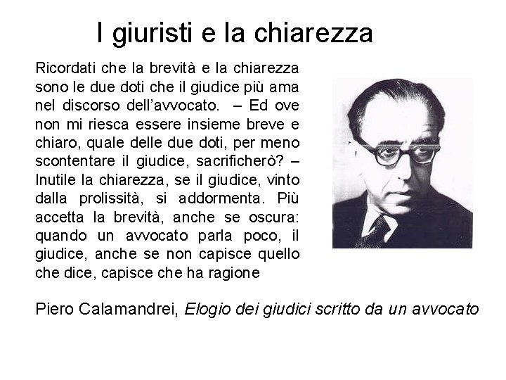 I giuristi e la chiarezza Ricordati che la brevità e la chiarezza sono le