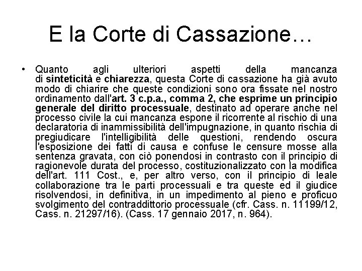 E la Corte di Cassazione… • Quanto agli ulteriori aspetti della mancanza di sinteticità