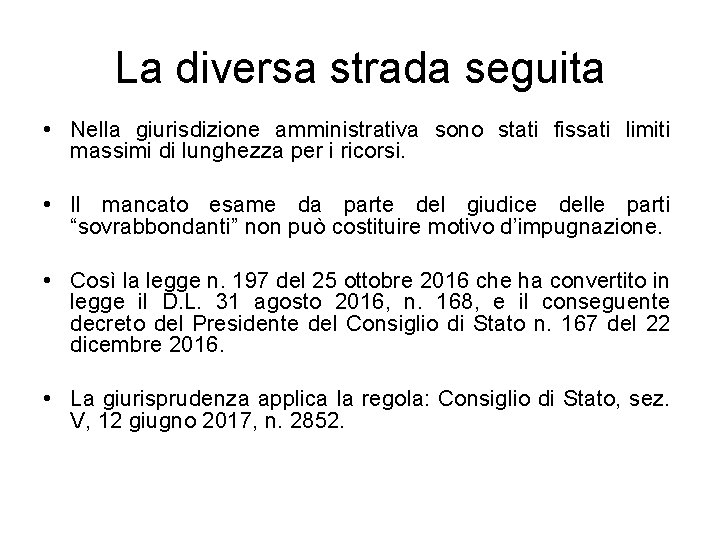 La diversa strada seguita • Nella giurisdizione amministrativa sono stati fissati limiti massimi di