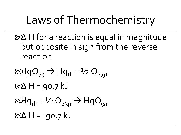 Laws of Thermochemistry Δ H for a reaction is equal in magnitude but opposite