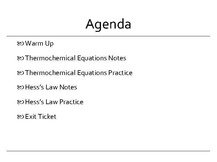 Agenda Warm Up Thermochemical Equations Notes Thermochemical Equations Practice Hess’s Law Notes Hess’s Law