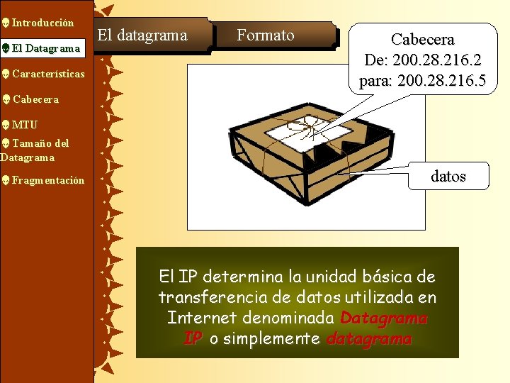  Introducción El Datagrama Características El datagrama Formato Cabecera De: 200. 28. 216. 2