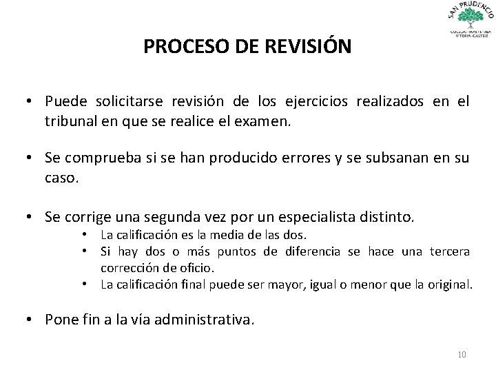 PROCESO DE REVISIÓN • Puede solicitarse revisión de los ejercicios realizados en el tribunal