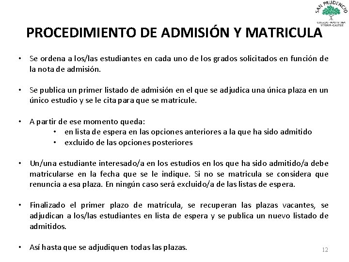 PROCEDIMIENTO DE ADMISIÓN Y MATRICULA • Se ordena a los/las estudiantes en cada uno