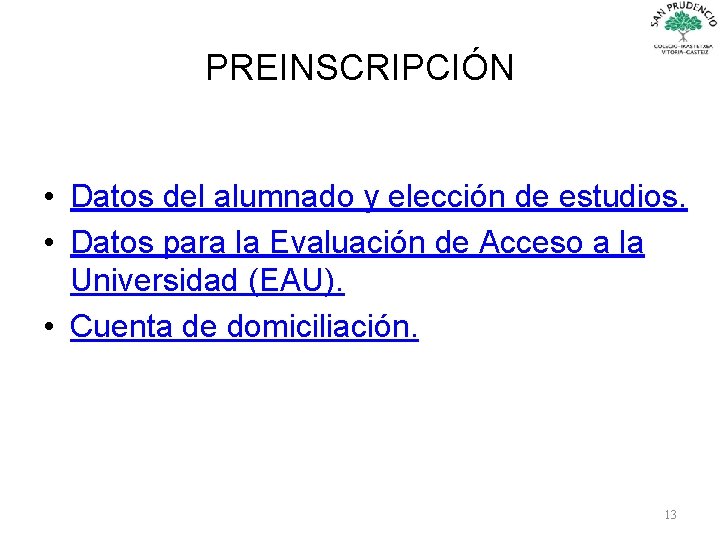 PREINSCRIPCIÓN • Datos del alumnado y elección de estudios. • Datos para la Evaluación