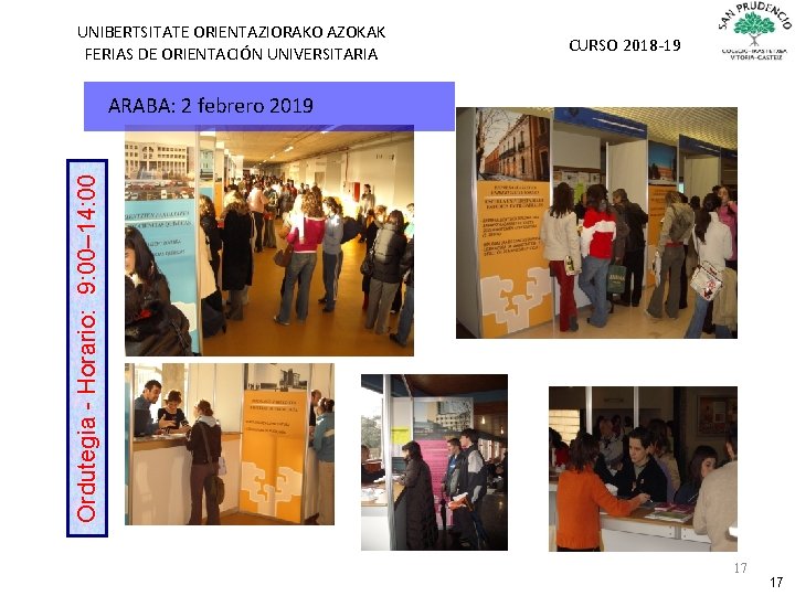 UNIBERTSITATE ORIENTAZIORAKO AZOKAK FERIAS DE ORIENTACIÓN UNIVERSITARIA CURSO 2018 -19 Ordutegia - Horario: 9: