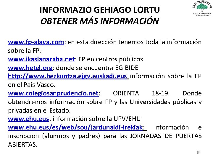 INFORMAZIO GEHIAGO LORTU OBTENER MÁS INFORMACIÓN www. fp-alava. com: en esta dirección tenemos toda