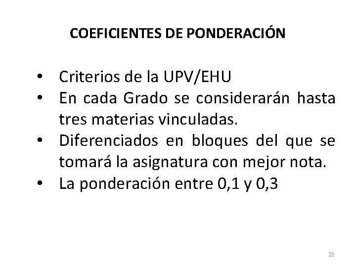 COEFICIENTES DE PONDERACIÓN • Criterios de la UPV/EHU • En cada Grado se considerarán