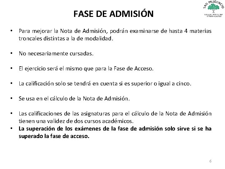 FASE DE ADMISIÓN • Para mejorar la Nota de Admisión, podrán examinarse de hasta