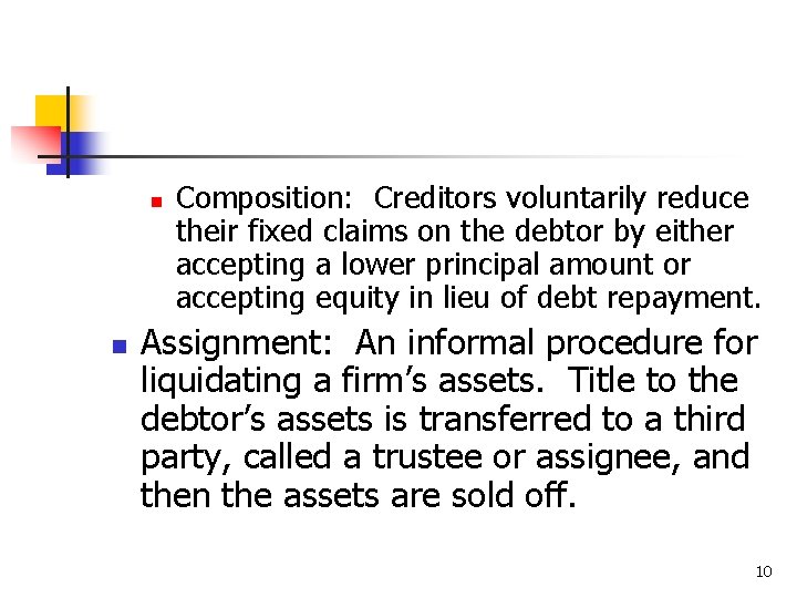 n n Composition: Creditors voluntarily reduce their fixed claims on the debtor by either