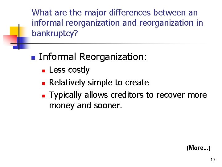 What are the major differences between an informal reorganization and reorganization in bankruptcy? n