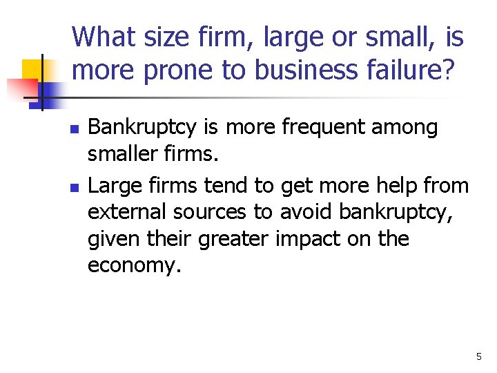 What size firm, large or small, is more prone to business failure? n n