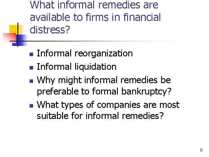 What informal remedies are available to firms in financial distress? n n Informal reorganization