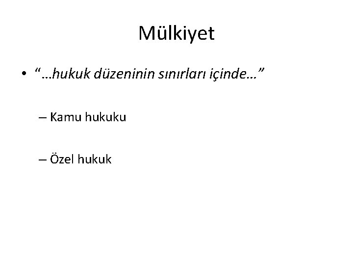 Mülkiyet • “…hukuk düzeninin sınırları içinde…” – Kamu hukuku – Özel hukuk 