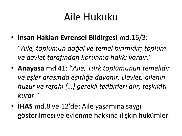 Aile Hukuku • İnsan Hakları Evrensel Bildirgesi md. 16/3: “Aile, toplumun doğal ve temel