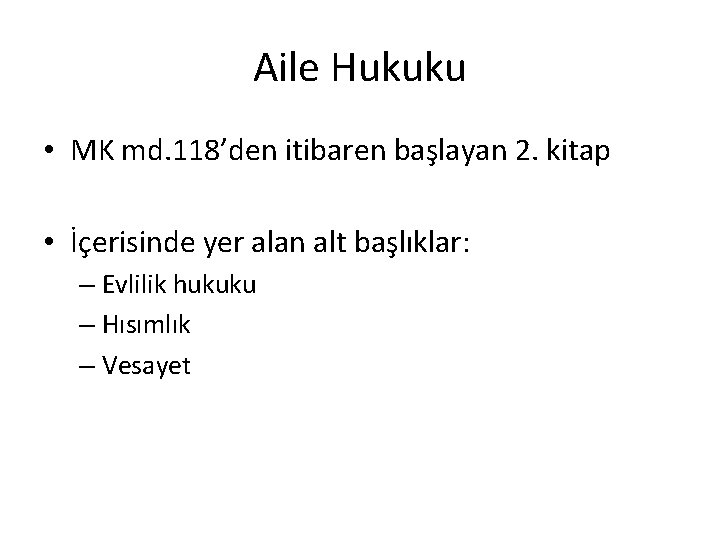 Aile Hukuku • MK md. 118’den itibaren başlayan 2. kitap • İçerisinde yer alan