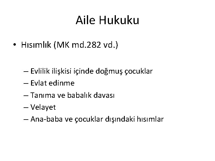 Aile Hukuku • Hısımlık (MK md. 282 vd. ) – Evlilik ilişkisi içinde doğmuş