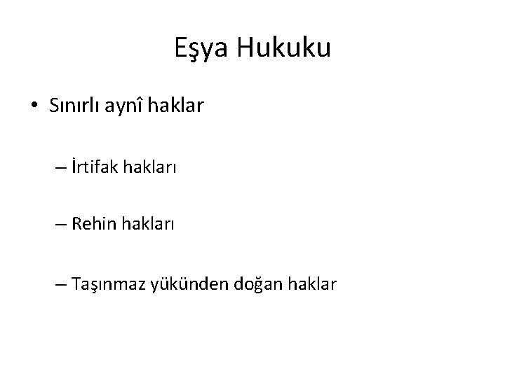 Eşya Hukuku • Sınırlı aynî haklar – İrtifak hakları – Rehin hakları – Taşınmaz